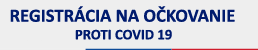 REGISTRÁCIA NA OČKOVANIE PROTI COVID-19