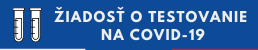 Žiadosť o testovanie na covid-19